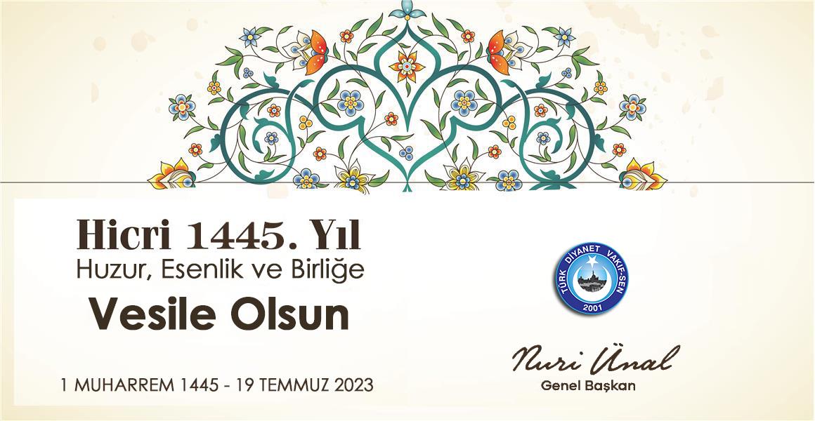 HİCRİ 1445. YIL HUZUR, ESENLİK VE BİRLİĞE VESİLE OLSUN
